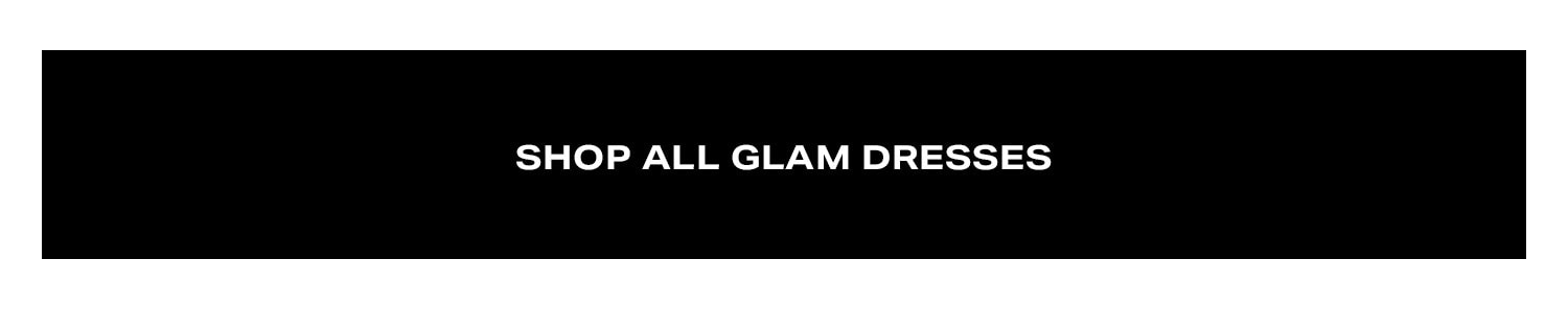 Shop All Glam Dresses.