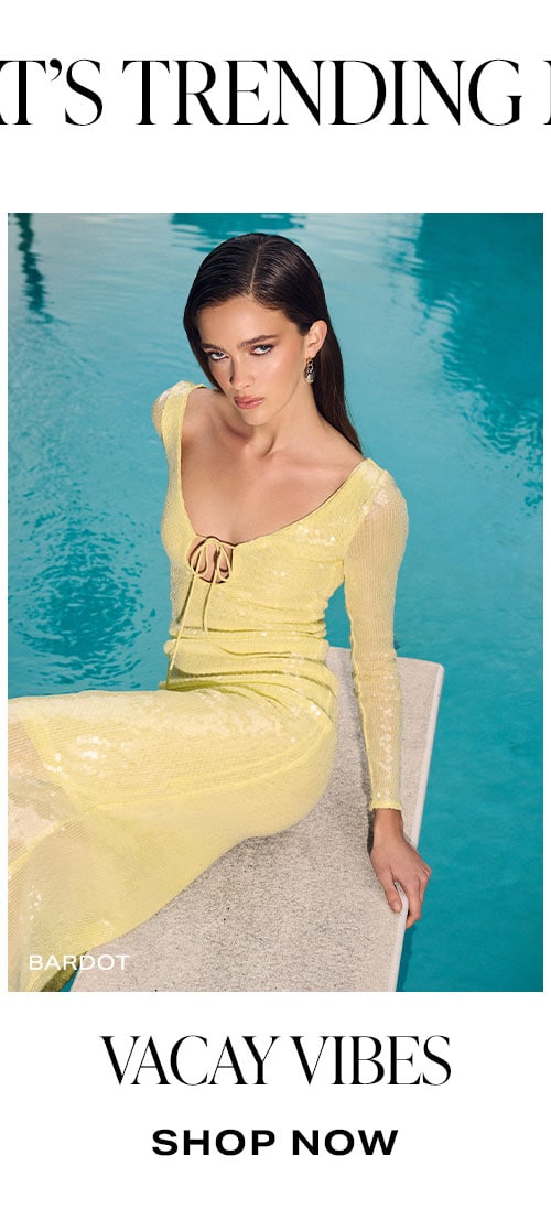 What's Trending Now: Vacay Vibes. Shop Now.