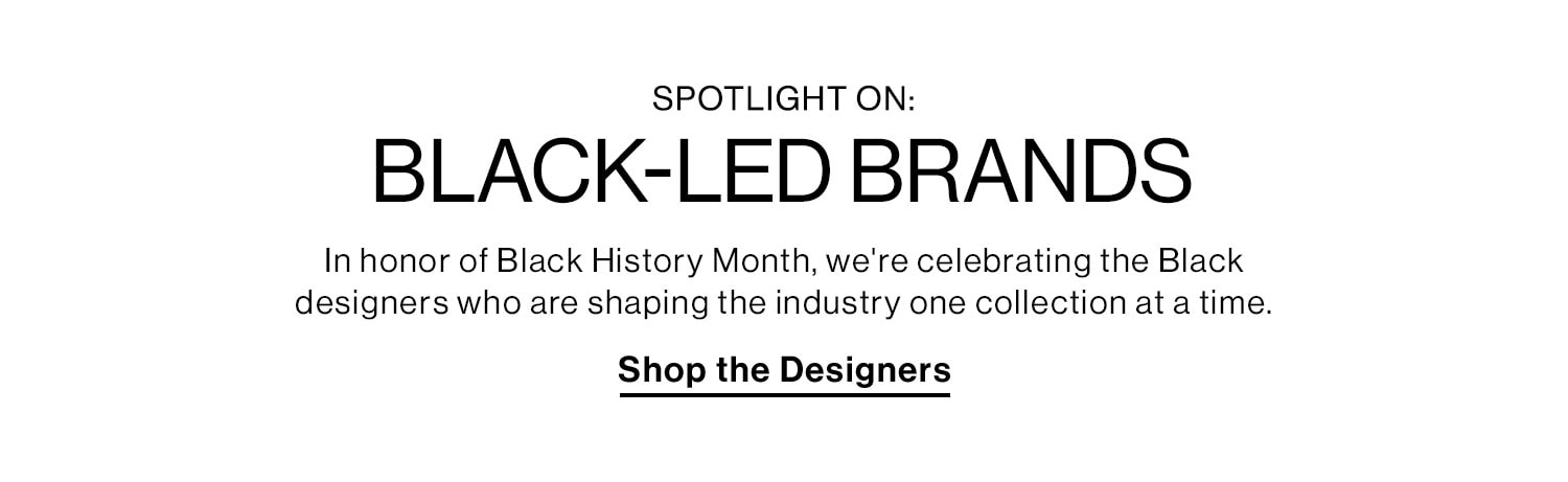 BLACK-LED BRANDS. Shop the Designers.