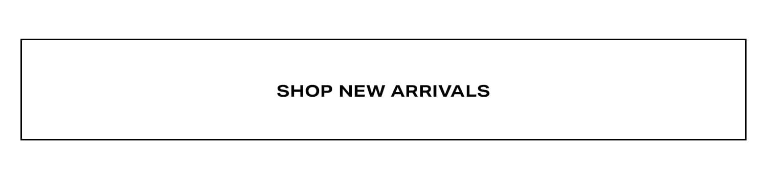 Shop New Arrivals.