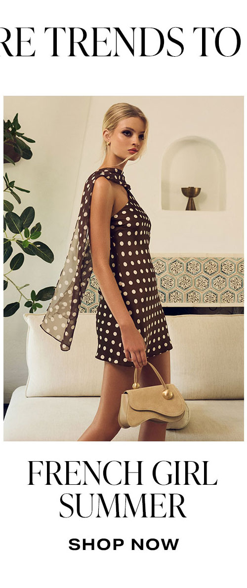 More Trends To Try: French Girl Summer. Shop Now.