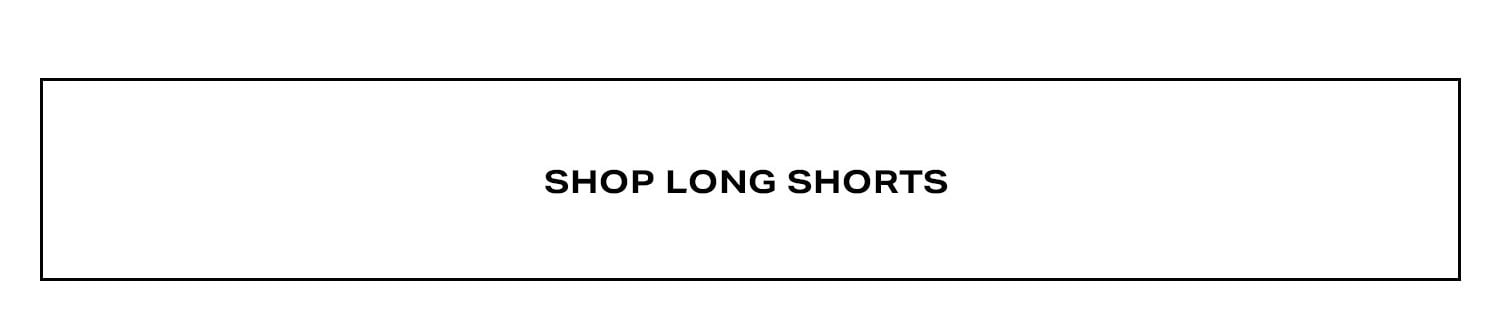 Shop Long Shorts.