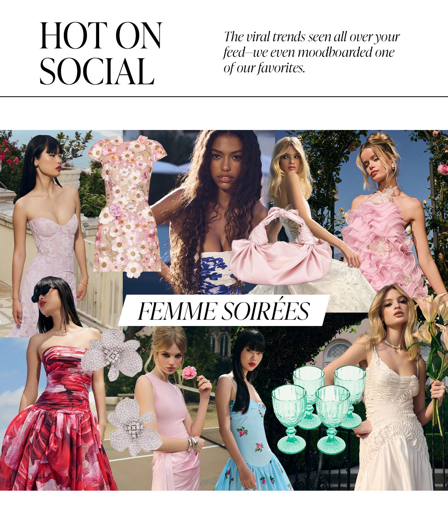 Hot On Social, The viral trends seen all over your feed - we even moodboarded one of our favorites. Femme Soirées. 