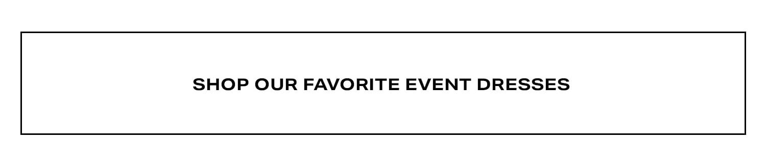 Shop Our Favorite Event Dresses.