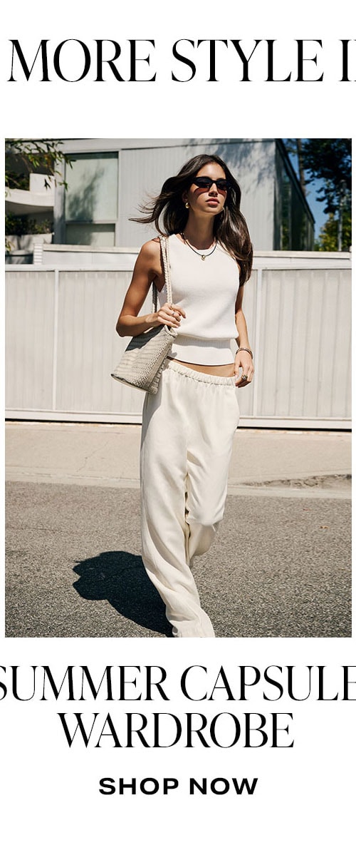 Want More Style Inspo? Summer Capsule Wardrobe. Shop Now.