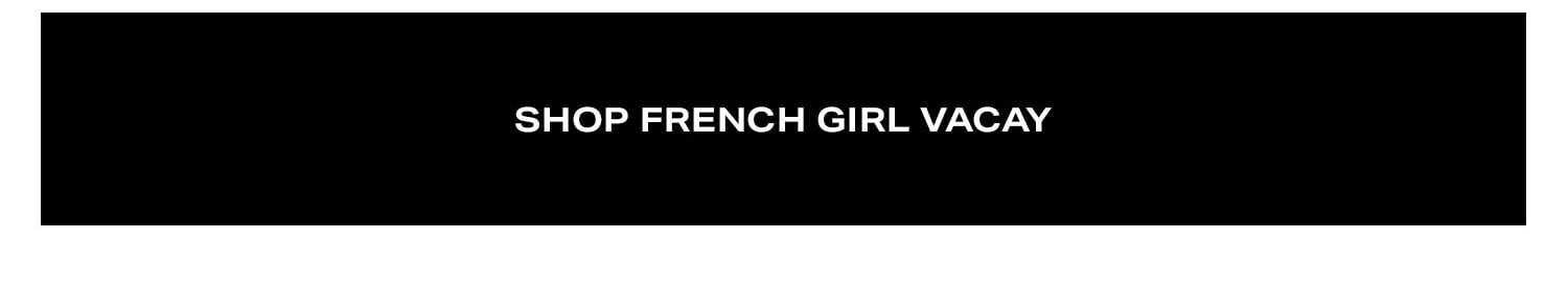 Shop French Girl Vacay