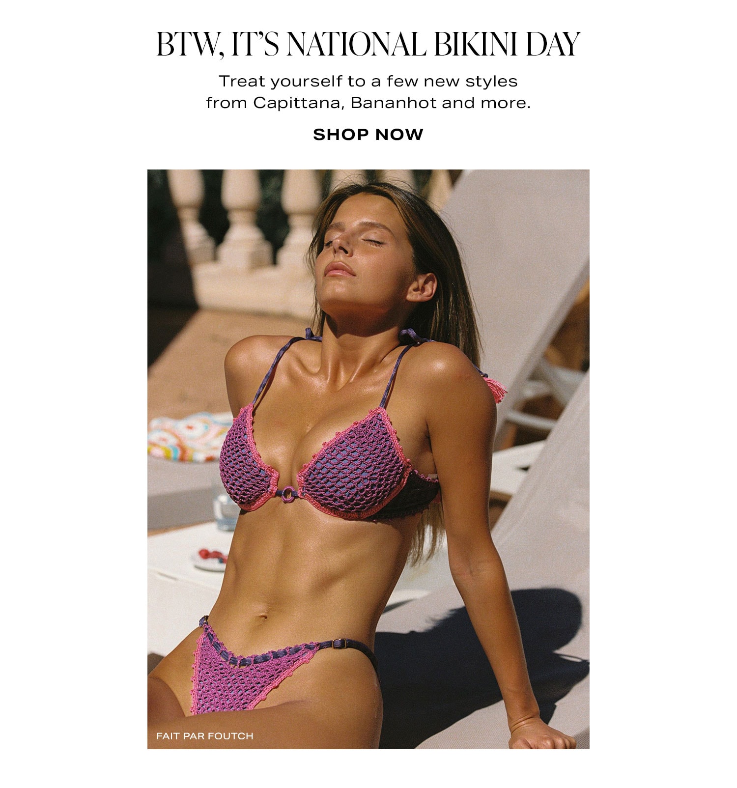 BTW, It's National Bikini Day. Treat yourself to a few new styles from Capittana, Bananhot and more. Shop Now.