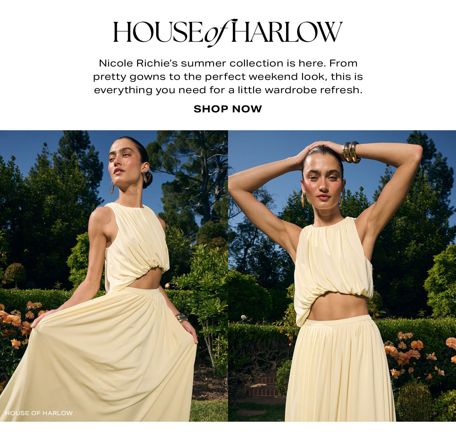 House Of Harlow. Nicole Richie's summer collection is here. From pretty gowns to the perfect weekend look, this is everything you need for a little wardrobe refresh. Shop Now.