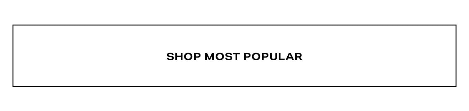 Shop Most Popular.
