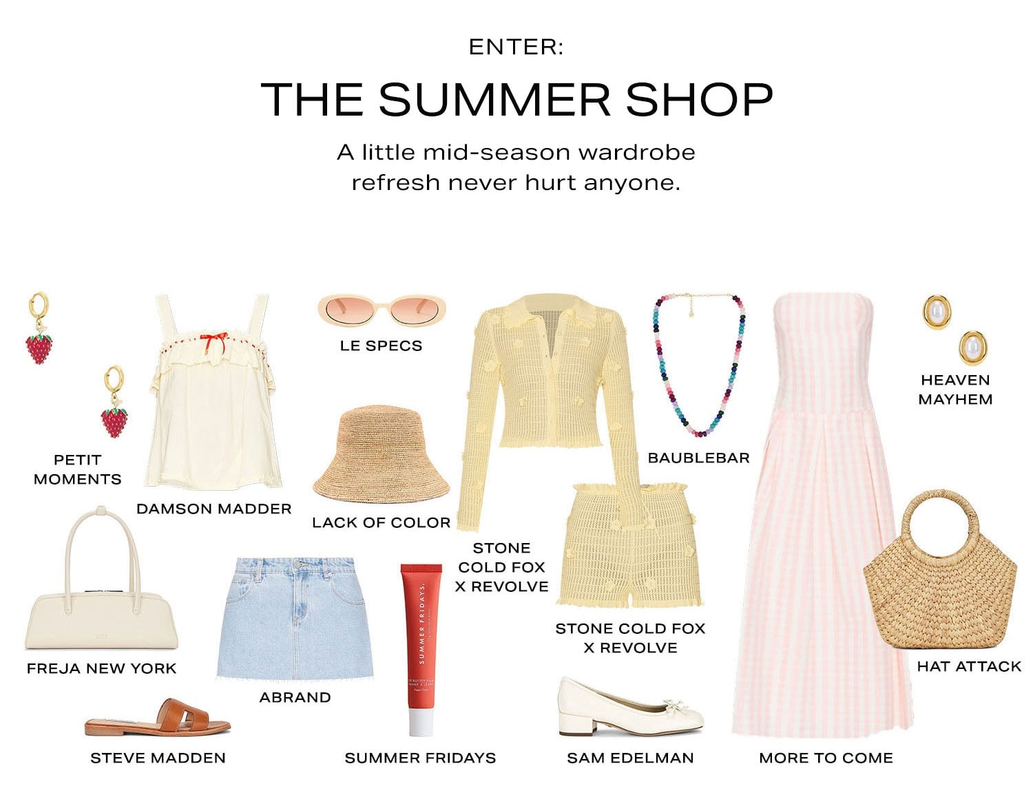Enter: The Summer Shop. A little mid-season wardrobe refresh never hurt anyone. Shop Now.