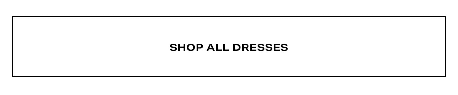 Shop All Dresses.