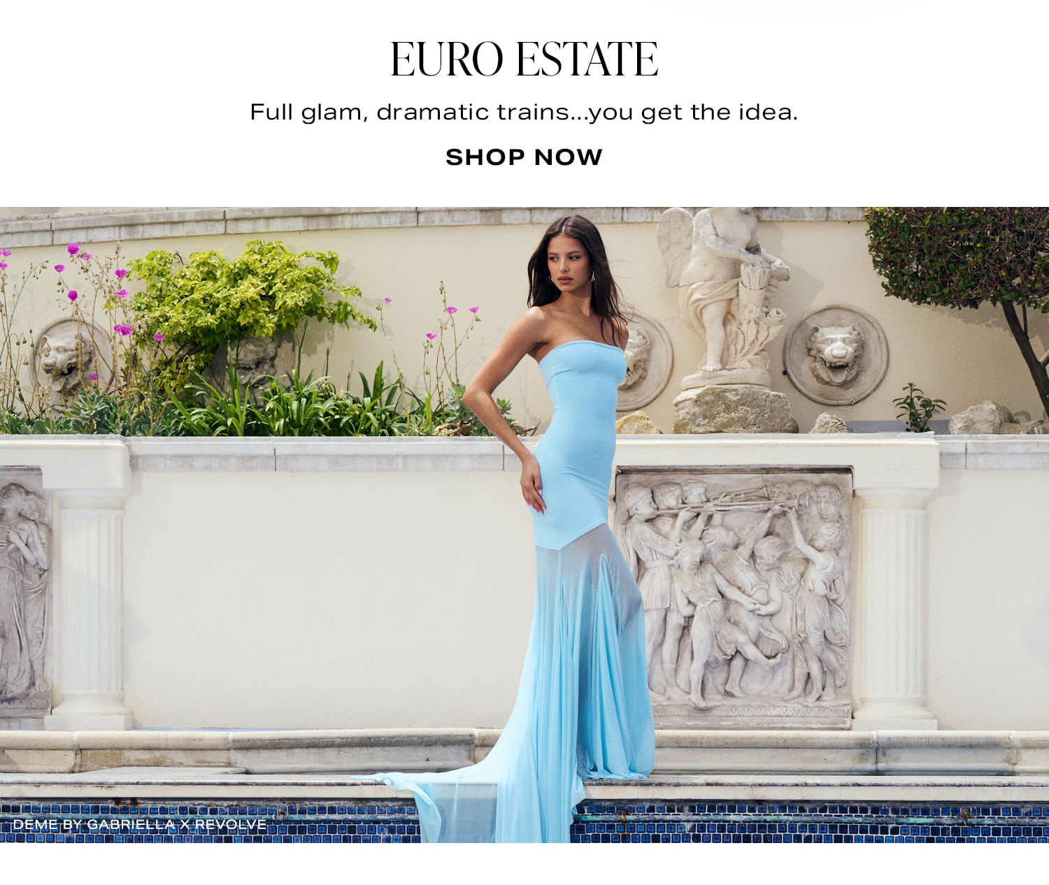 Euro Estate. Full glam, dramatic trains...you get the idea. Shop Now.