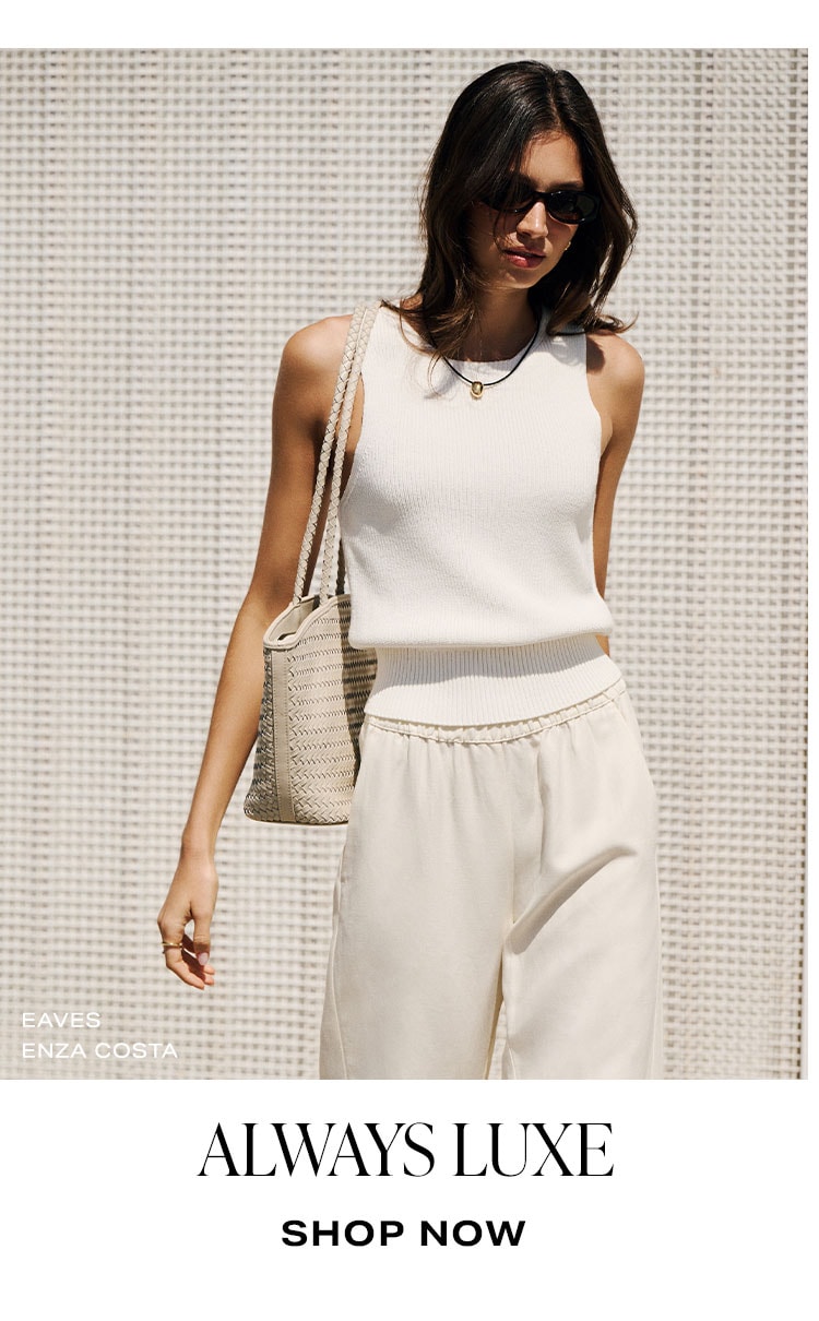 Most Wanted: Always Luxe. Shop Now.