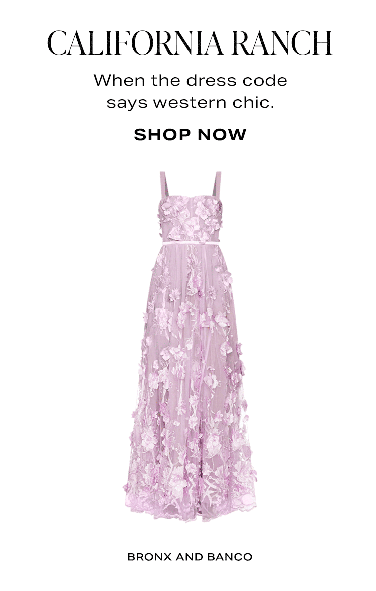 California Ranch. When the dress code says western chic. Shop Now.
