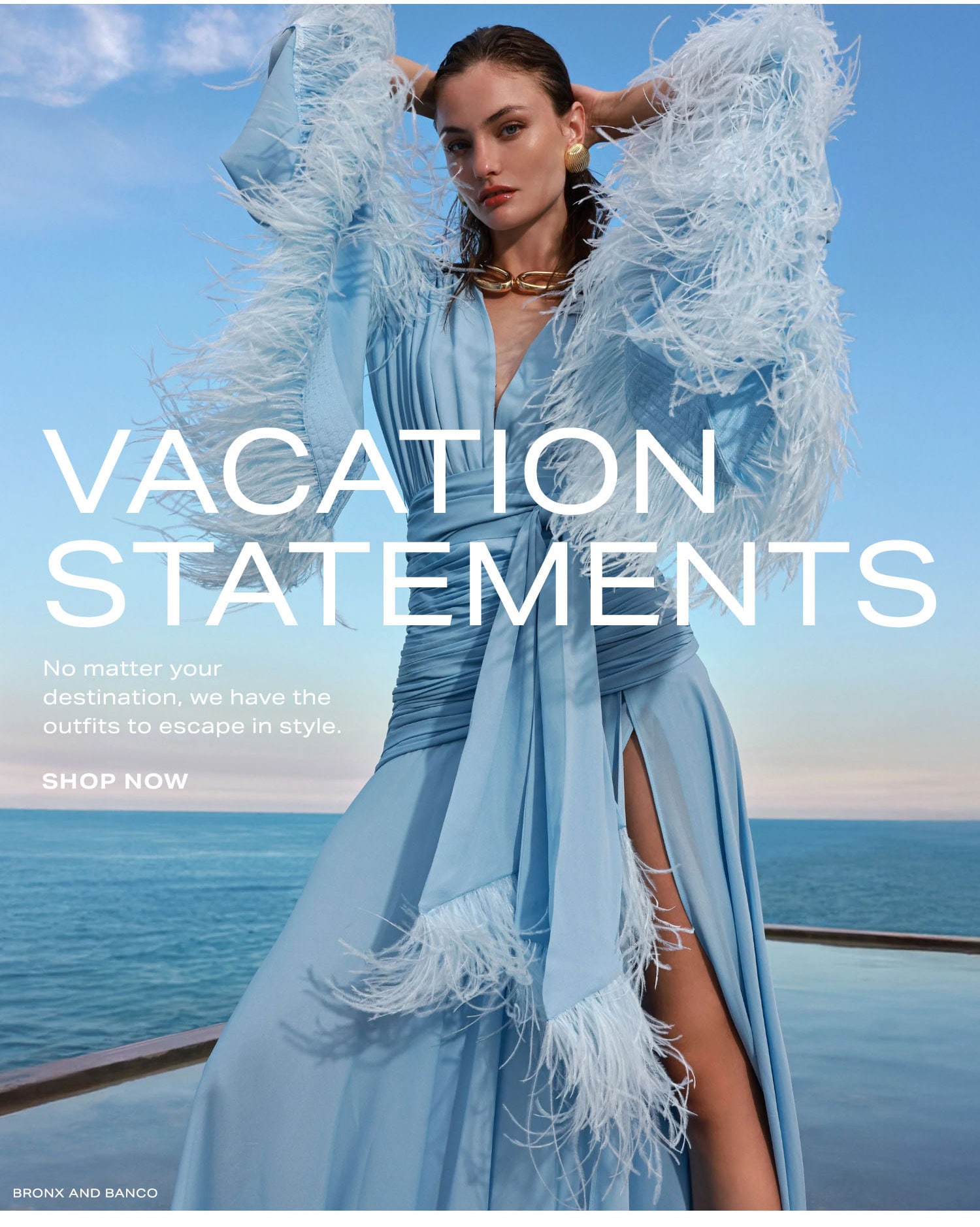 Vacation Statements. No matter your destination, we have the outfits to escape in style. Shop Now.