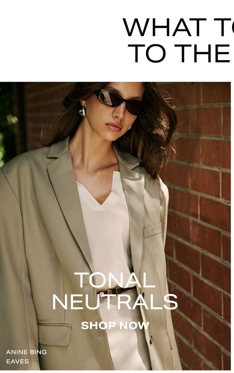 What To Wear To The Office: Tonal Neutrals. Shop Now.