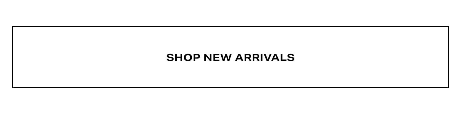 Shop New Arrivals.