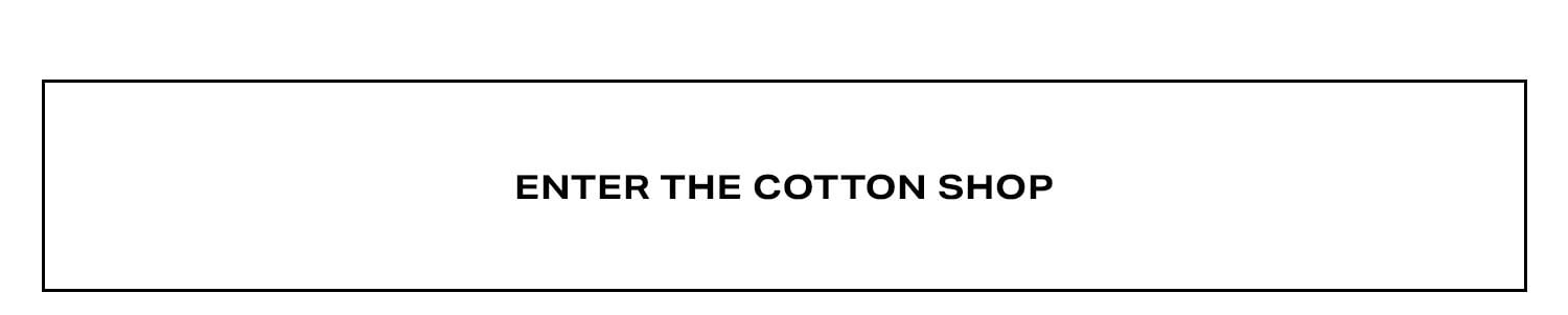 Enter The Cotton Shop.