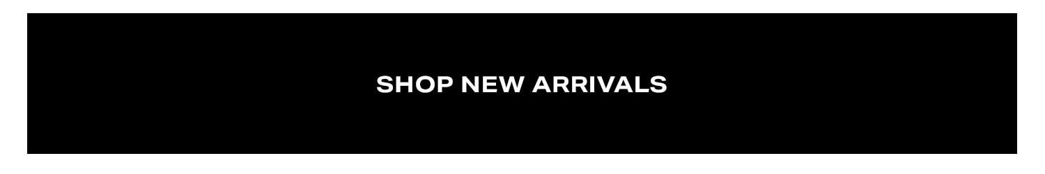 Shop New Arrivals. 