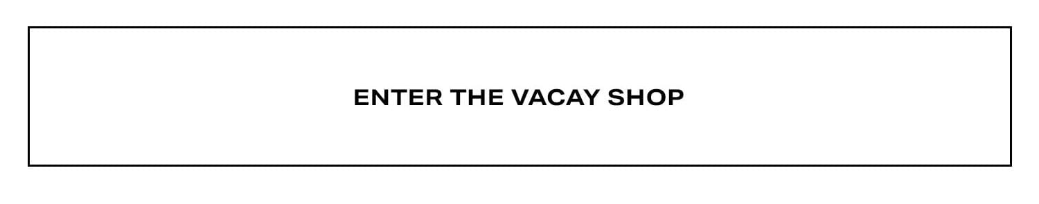 Enter The Vacay Shop.