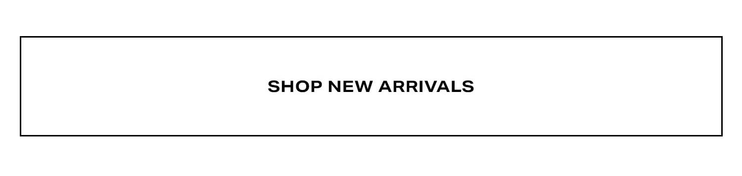 Shop New Arrivals.