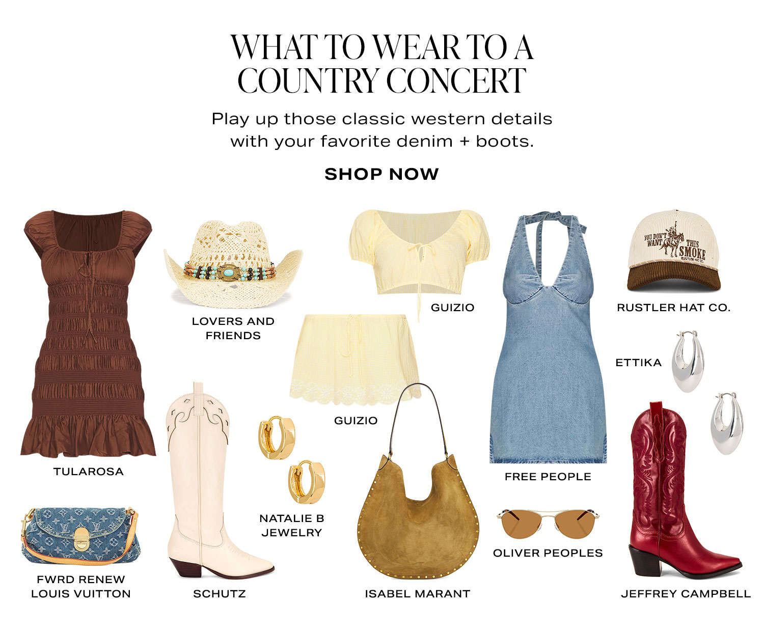 What To Wear To A Country Concert. Play up those classic western details with your favorite denim + boots. Product Assortment. Shop Now.