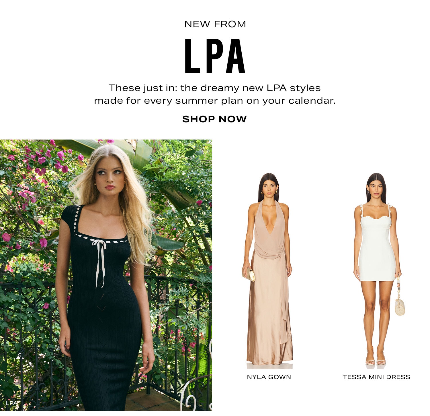 New From LPA. These just in: the dreamy new LPA styles made for every summer plan on your calendar. Shop Now.