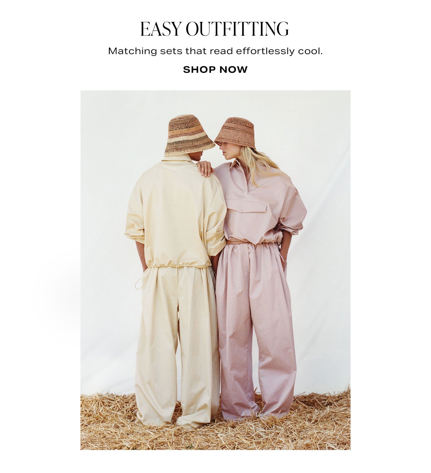 Easy Outfitting. Matching sets that read effortlessly cool. Shop Now.