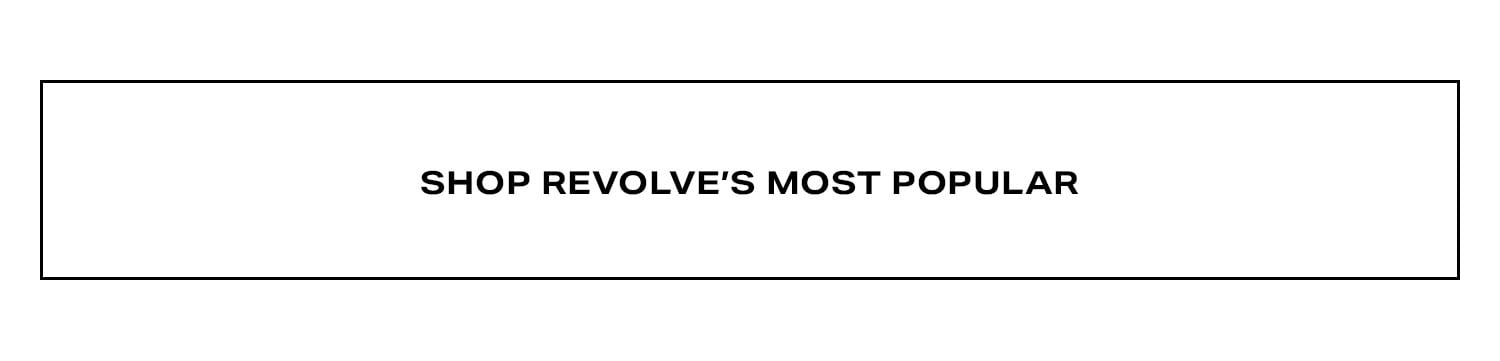 Shop REVOLVE's Most Popular.