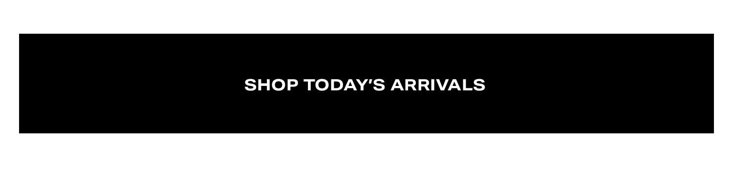 Shop Today's Arrivals