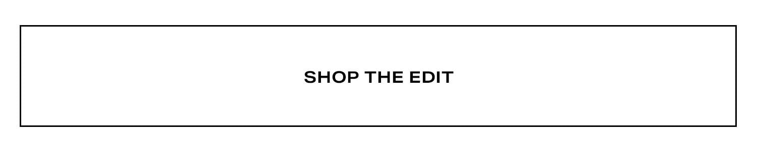 Shop The Edit.