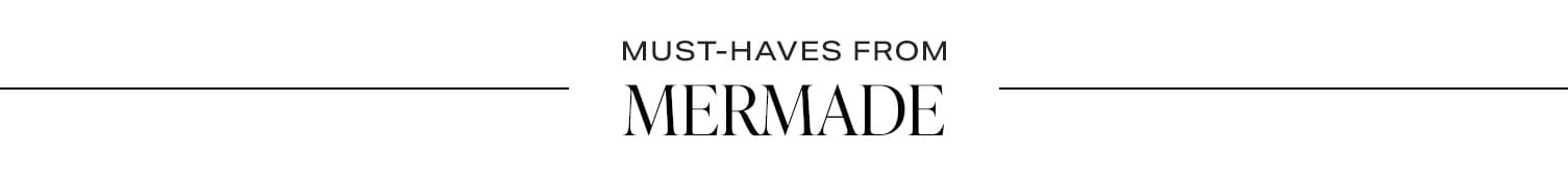 Must-Haves From Mermade