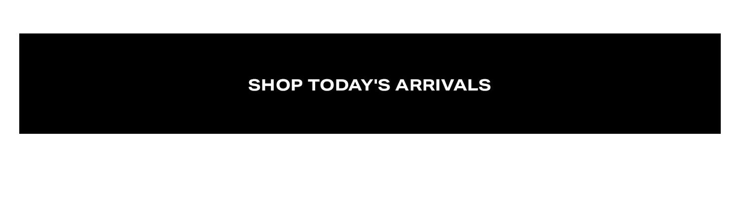 Shop Today's Arrivals