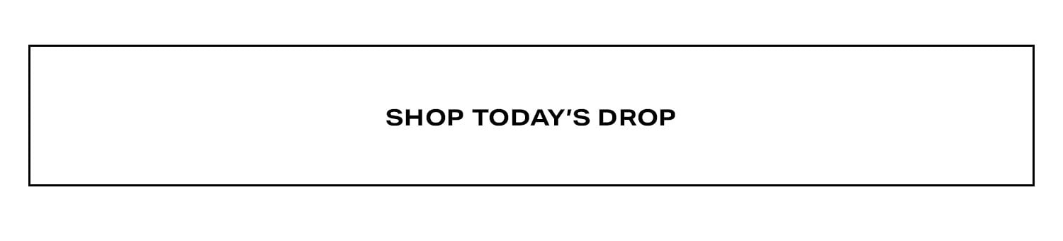 Shop Today's Drop