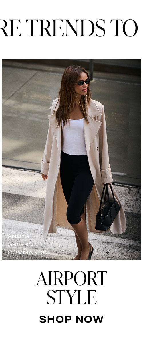 More Trend To Try: Airport Style. Shop Now.