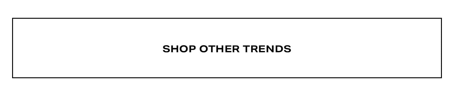 Shop Other Trends.