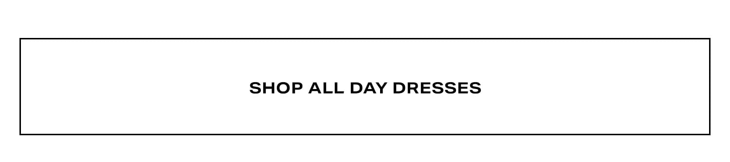 Shop All Day Dresses.