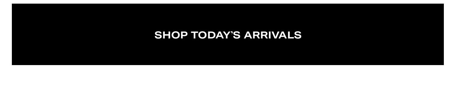 Shop Today's Arrivals