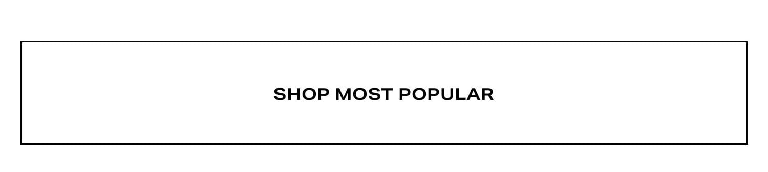 Shop Most Popular.