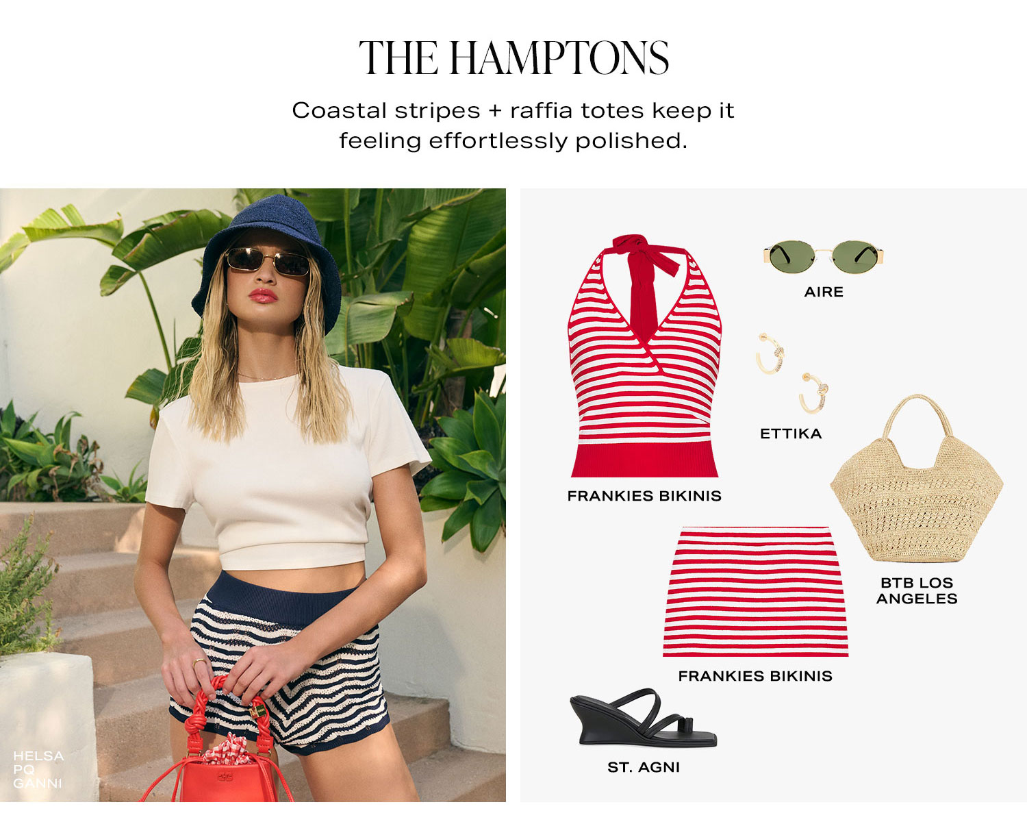 The Hamptons. Coastal stripes + raffia totes keep it feeling effortlessly polished. Product Assortment.