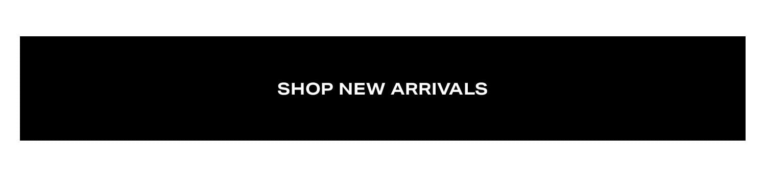 Shop New Arrivals.