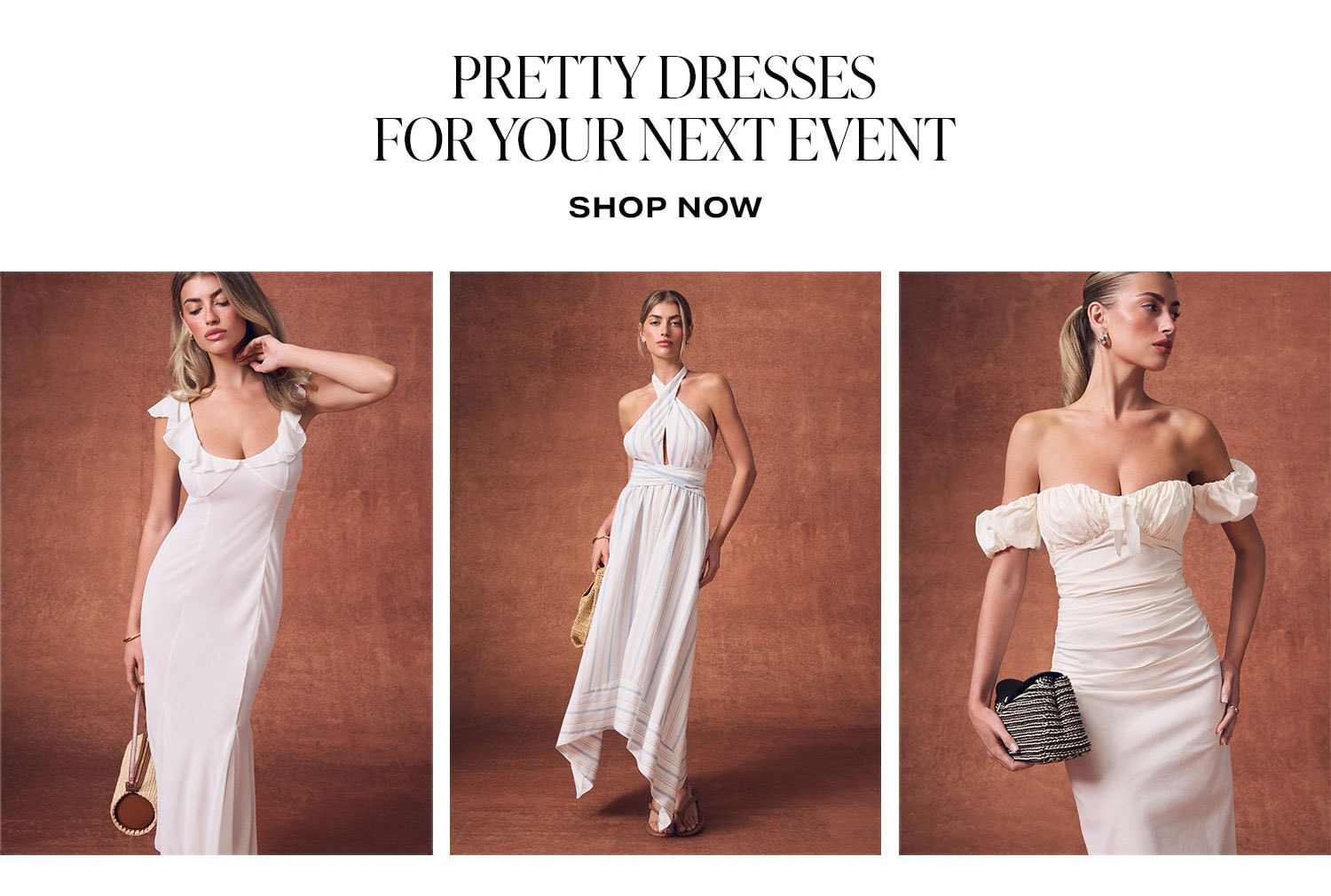 Pretty Dresses For Your Next Event. Shop Now.