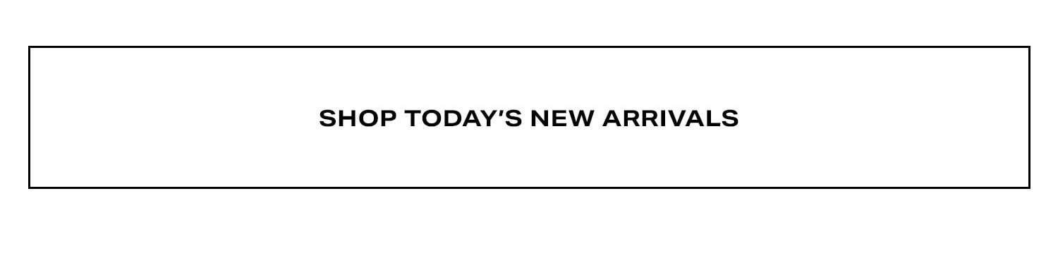 Shop Today's New Arrivals. 