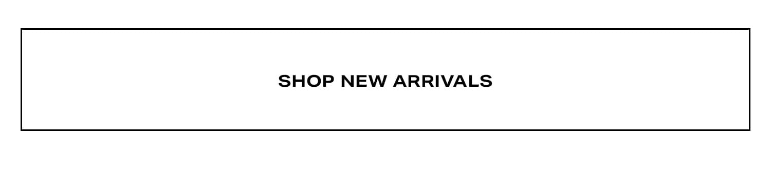 Shop New Arrivals.