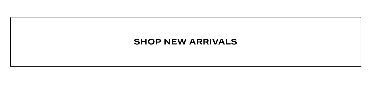 Shop New Arrivals.