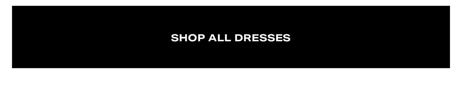 Shop All Dresses.