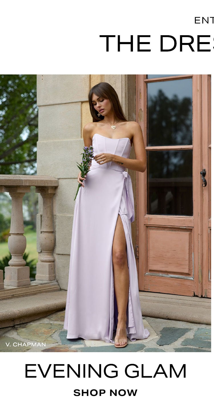 Enter: The Dress Shop. Evening Glam. Shop Now. 