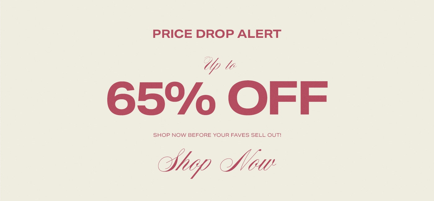 Price Drop Alert Up To 65% Off