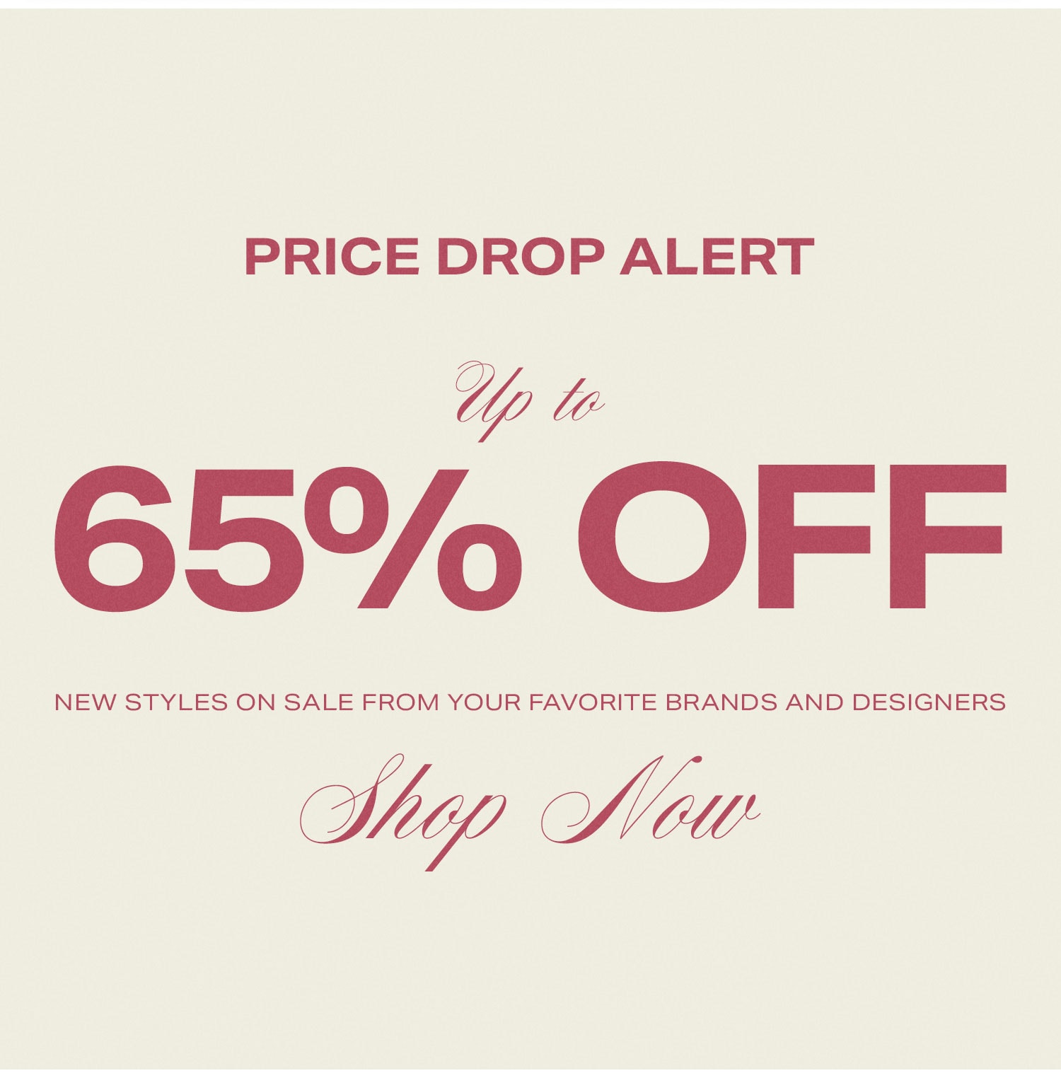 Price Drop Alert. Up to 65% Off. Shop Now.
