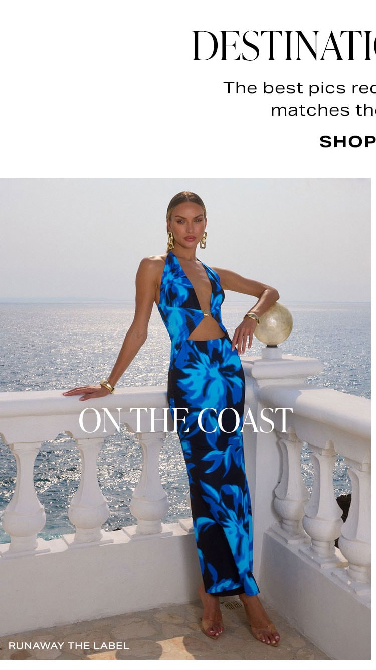 Destination, 2 Ways: On The Coast. The best pics require a dress that matches the backdrop. Shop Now.